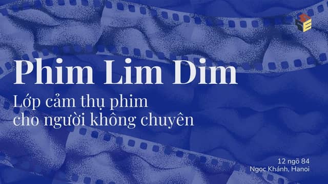 Phim Lim Dim: Lớp cảm thụ phim cho người không chuyên