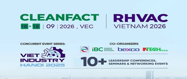 CLEANFACT & RHVAC VIETNAM 2026 – Triển lãm quốc tế: RHVAC, Phòng sạch & Phụ trợ Nhà máy Công nghệ cao