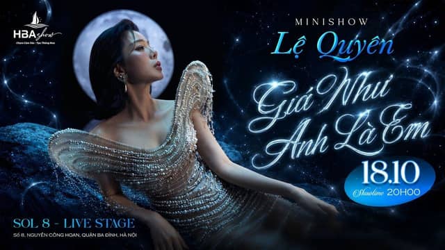 Concert «HBAShow: Giá Như Anh Là Em» (Lệ Quyên minishow)