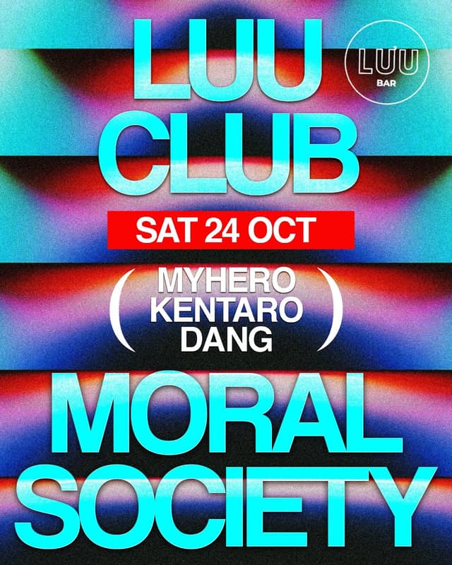 Tiệc club «Luu Club x Moral Society: MyHERO, Kentaro, Dang»