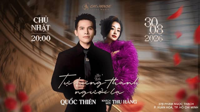 Đêm nhạc «Tự dưng thành người lạ» – Quốc Thiên, Thu Hằng