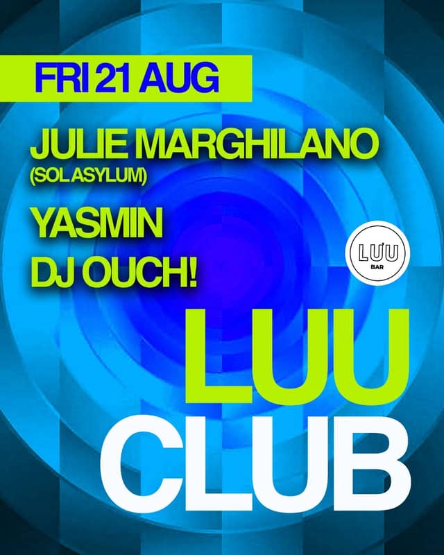 Đêm nhạc «Luu Club: Julie Marghilano (Sol Asylum), Yasmin, DJ Ouch»