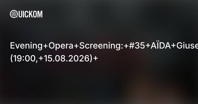 Opera Screening: «AÏDA» by Giuseppe Verdi (Royal Opera House)