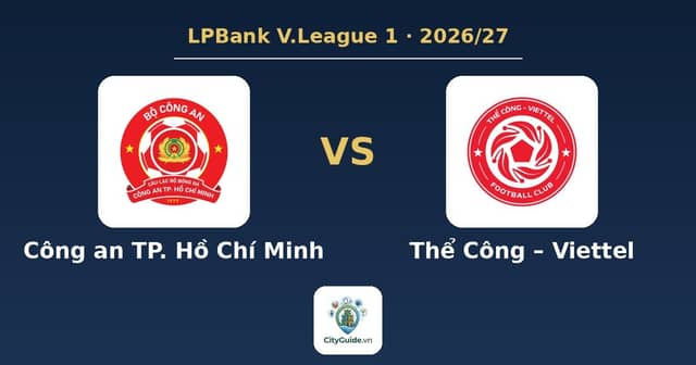 Trận đấu «Công an TP. Hồ Chí Minh - Thể Công – Viettel»